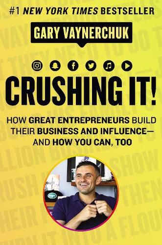 Cover image for Crushing It!: How Great Entrepreneurs Build Business and Influence-and How You Can, Too