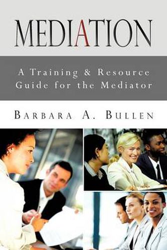 Cover image for Mediation: A Training & Resource Guide for the Mediator