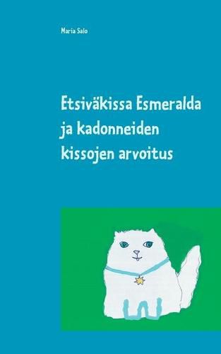 Cover image for Etsivakissa Esmeralda ja kadonneiden kissojen arvoitus