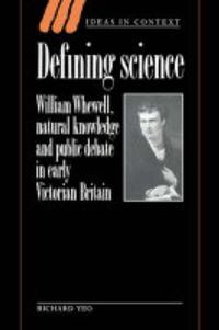 Cover image for Defining Science: William Whewell, Natural Knowledge and Public Debate in Early Victorian Britain