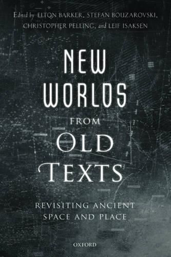 New Worlds from Old Texts: Revisiting Ancient Space and Place