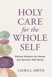 Cover image for Holy Care for the Whole Self