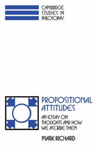 Cover image for Propositional Attitudes: An Essay on Thoughts and How We Ascribe Them