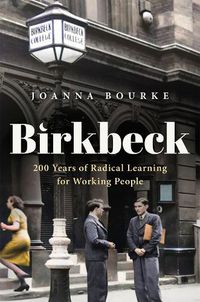Cover image for Birkbeck: 200 Years of Radical Learning for Working People