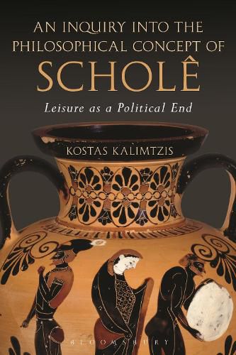 Cover image for An Inquiry into the Philosophical Concept of Schole: Leisure as a Political End