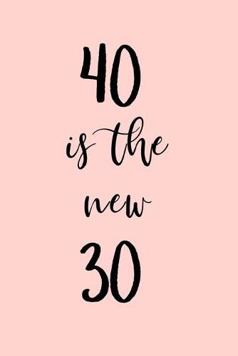 40 is the new 30: Great gift for a 40th birthday! Funny and a great  substitute for a card!, Those Quirky Words (9781674195872) — Readings Books