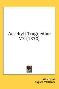 Cover image for Aeschyli Tragoediae V3 (1830)