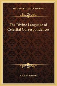 Cover image for The Divine Language of Celestial Correspondences