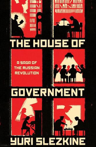 Cover image for The House of Government: A Saga of the Russian Revolution