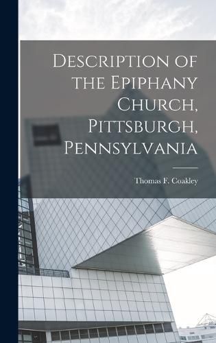 Cover image for Description of the Epiphany Church, Pittsburgh, Pennsylvania