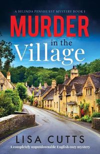 Cover image for Murder in the Village: A completely unputdownable English cozy mystery