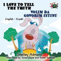 Cover image for I Love to Tell the Truth Volim da govorim istinu: English Serbian Bilingual Edition - Latin alphabet