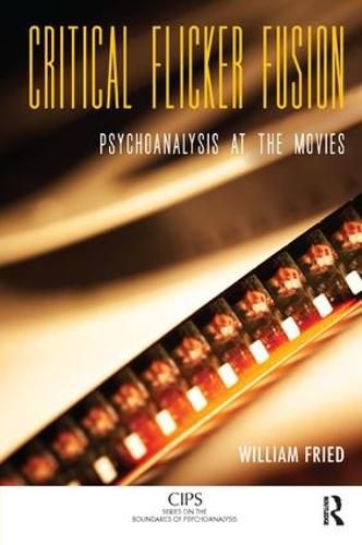 Cover image for Critical Flicker Fusion: Psychoanalysis at the Movies