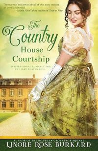 Cover image for The Country House Courtship: A Novel of Regency England