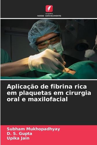 Cover image for Aplicacao de fibrina rica em plaquetas em cirurgia oral e maxilofacial