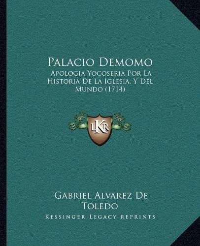 Palacio Demomo: Apologia Yocoseria Por La Historia de La Iglesia, y del Mundo (1714)