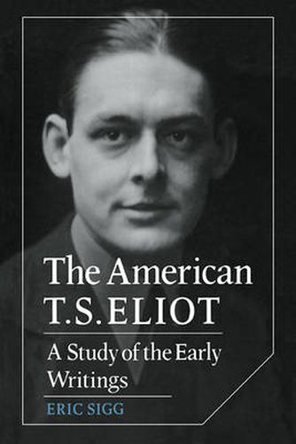 Cover image for The American T. S. Eliot: A Study of the Early Writings