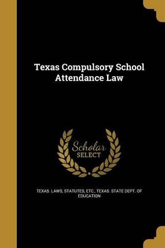 Cover image for Texas Compulsory School Attendance Law