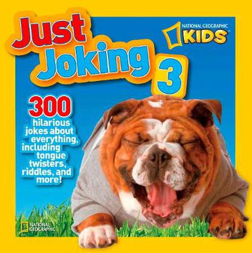 Cover image for Just Joking 3: 300 Hilarious Jokes About Everything, Including Tongue Twisters, Riddles, and More!