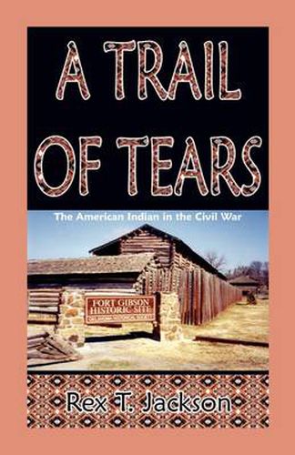 Cover image for A Trail of Tears: The American Indian in the Civil War