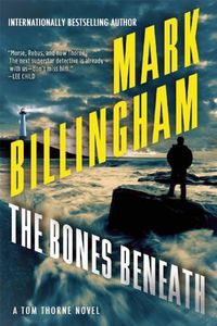 Cover image for The Bones Beneath: A Tom Thorne Novel