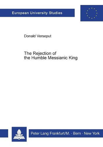 Cover image for Rejection of the Humble Messianic King: Study of the Composition of Matthew 11-12