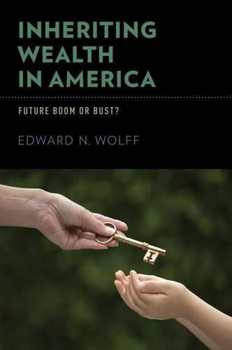 Cover image for Inheriting Wealth in America: Future Boom or Bust?