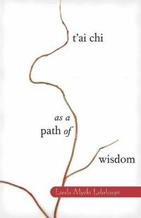 Cover image for T'AI Chi as a Path of Wisdom