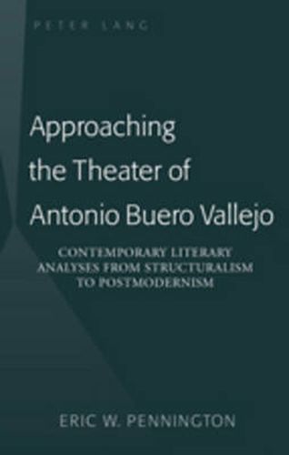 Cover image for Approaching the Theater of Antonio Buero Vallejo: Contemporary Literary Analyses from Structuralism to Postmodernism