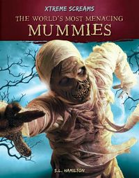 Cover image for The World's Most Menacing Mummies