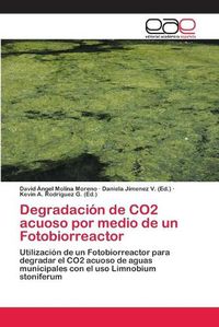 Cover image for Degradacion de CO2 acuoso por medio de un Fotobiorreactor