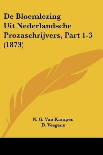 Cover image for de Bloemlezing Uit Nederlandsche Prozaschrijvers, Part 1-3 (1873)