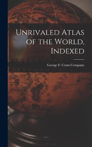 Cover image for Unrivaled Atlas of the World, Indexed