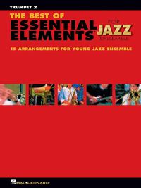 Cover image for The Best of Essential Elements for Jazz Ensemble: 16 Selections from the Essential Elements for Jazz Ensemble - Trumpet