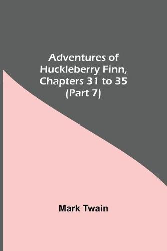 Cover image for Adventures Of Huckleberry Finn, Chapters 31 To 35 (Part 7)