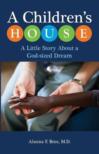 Cover image for A Children's House: A Little Story About a God-sized Dream