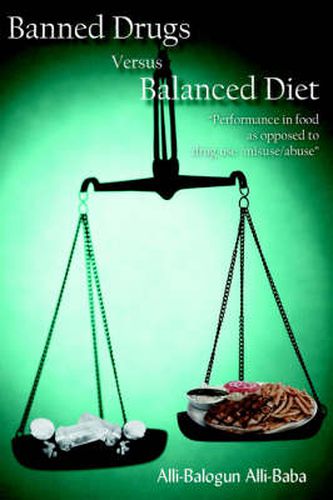 Cover image for Banned Drugs Versus Balanced Diet: Performance in Food as Opposed to Drug Use/misuse/abuse