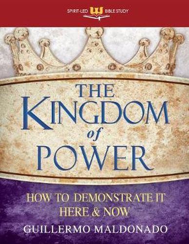 Cover image for The Kingdom of Power: How to Demonstrate It Here and Now