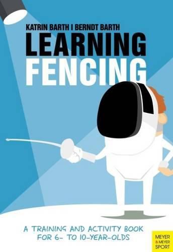 Cover image for Learning Fencing: A Training and Activity Book for 6 to 10 Year Olds