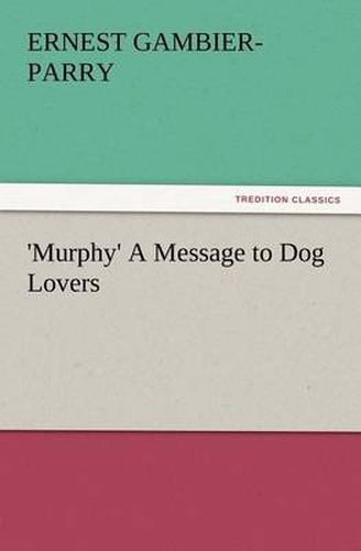 Cover image for 'Murphy' A Message to Dog Lovers