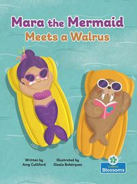 Cover image for Mara the Mermaid Meets a Walrus
