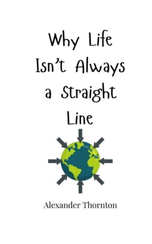 Cover image for Why Life Isn't Always a Straight Line