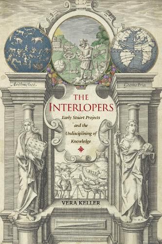 Cover image for The Interlopers: Early Stuart Projects and the Undisciplining of Knowledge