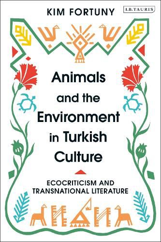 Cover image for Animals and the Environment in Turkish Culture: Ecocriticism and Transnational Literature