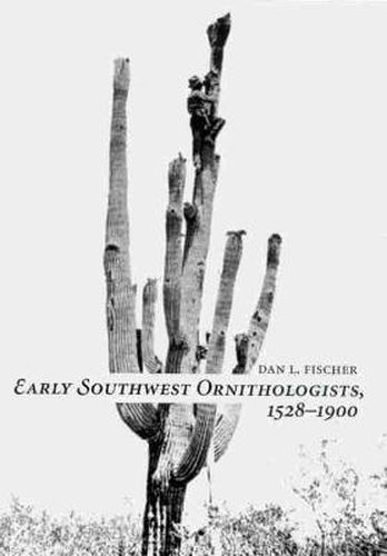 Cover image for EARLY SOUTHWEST ORNITHOLOGISTS, 1528-1900