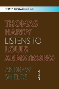 Cover image for Thomas Hardy Listens to Louis Armstrong