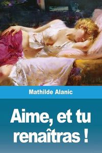 Cover image for Aime, et tu renaitras !