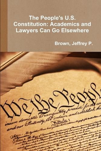 The People's U.S. Constitution: Academics and Lawyers Can Go Elsewhere