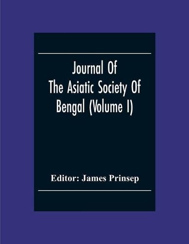 Journal Of The Asiatic Society Of Bengal (Volume I)