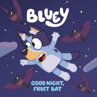 Cover image for Bluey: Good Night, Fruit Bat